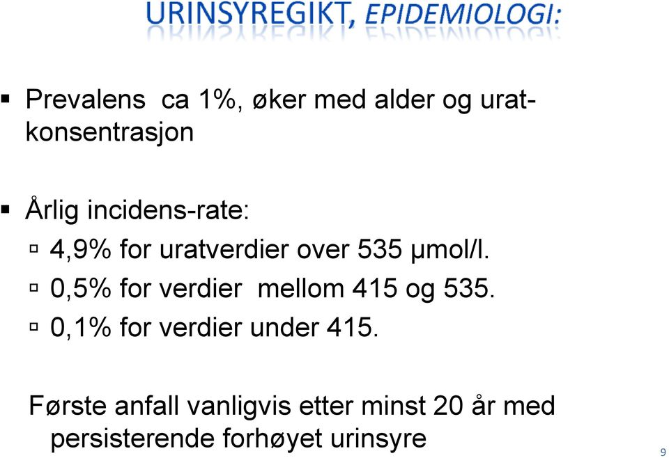 0,5% for verdier mellom 415 og 535. 0,1% for verdier under 415.