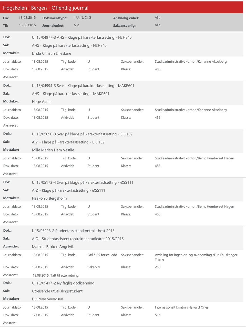 dato: Arkivdel: Student, 15/05090-3 Svar på klage på karakterfastsetting - BIO132 AIØ - Klage på karakterfastsetting - BIO132 Mille Marlen Hem Vestlie Dok.