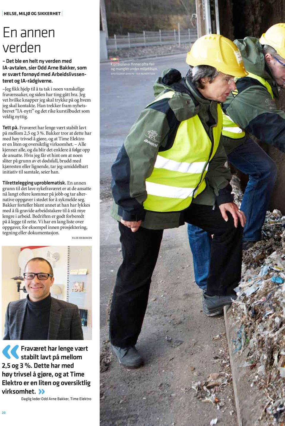 Han trekker fram nyhetsbrevet IA-nytt og det rike kurstilbudet som veldig nyttig. Kontrollører finner ofte feil og mangler under miljøtilsyn. Fotograf John Petter Reinertsen Tett på.