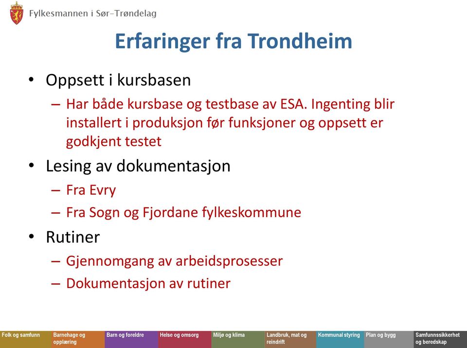 Ingenting blir installert i produksjon før funksjoner og oppsett er