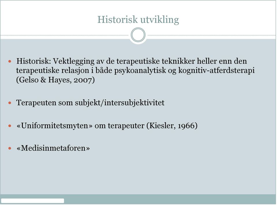 kognitiv-atferdsterapi (Gelso & Hayes, 2007) Terapeuten som