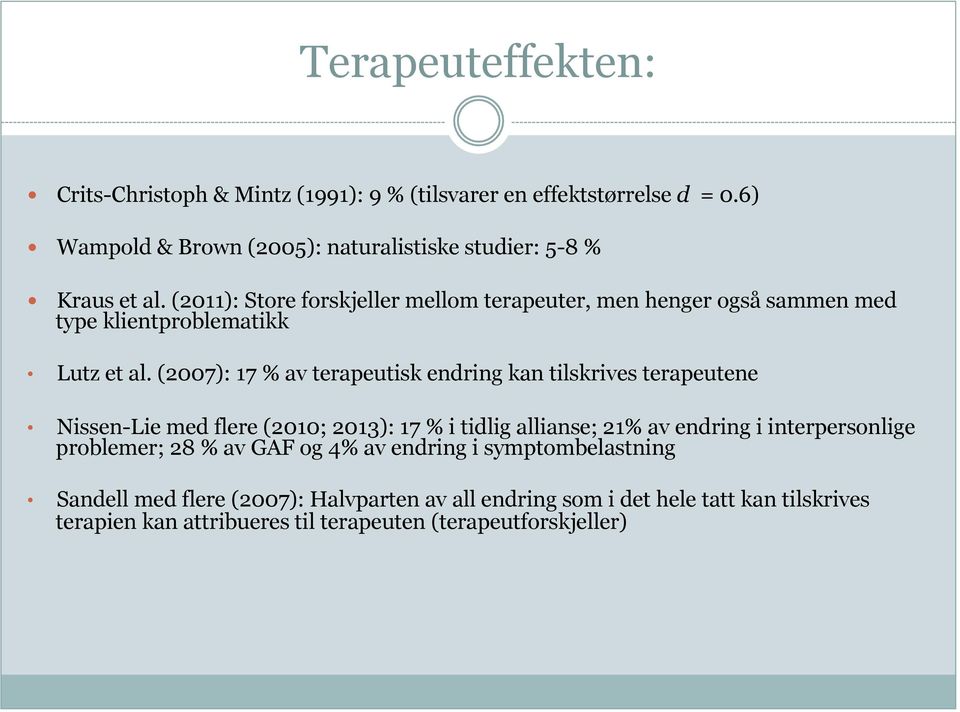 (2011): Store forskjeller mellom terapeuter, men henger også sammen med type klientproblematikk Lutz et al.