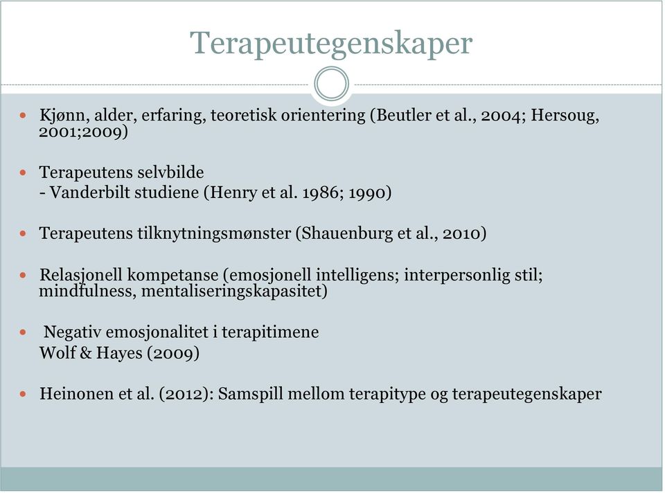 1986; 1990) Terapeutens tilknytningsmønster (Shauenburg et al.