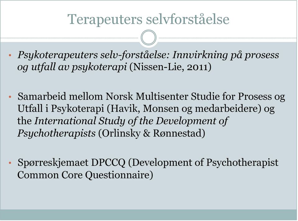 Psykoterapi (Havik, Monsen og medarbeidere) og the International Study of the Development of