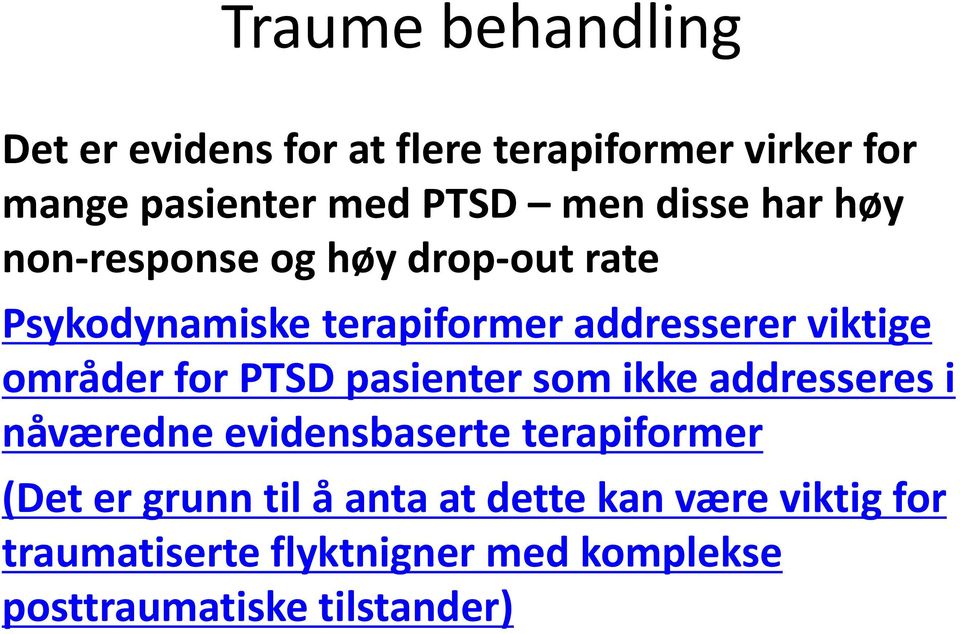 områder for PTSD pasienter som ikke addresseres i nåværedne evidensbaserte terapiformer (Det er