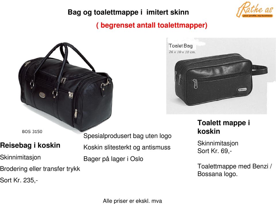 235,- Spesialprodusert bag uten logo Koskin slitesterkt og antismuss Bager på