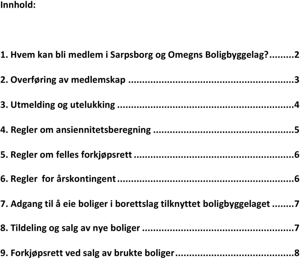 Regler om felles forkjøpsrett... 6 6. Regler for årskontingent... 6 7.