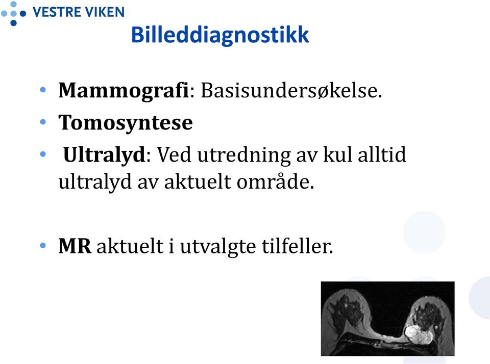 Tomosyntese Ultralyd: Ved utredning av