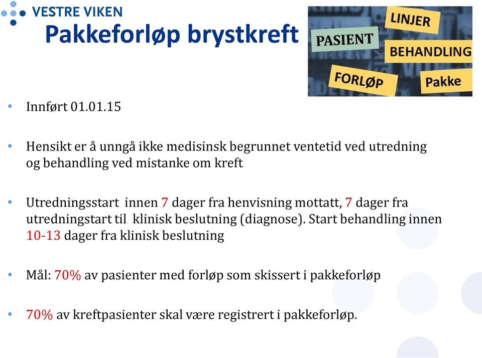 Utredningsstart innen 7 dager fra henvisning mottatt, 7 dager fra utredningstart til klinisk beslutning