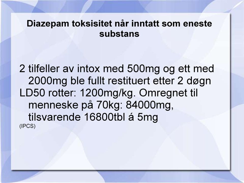 restituert etter 2 døgn LD50 rotter: 1200mg/kg.