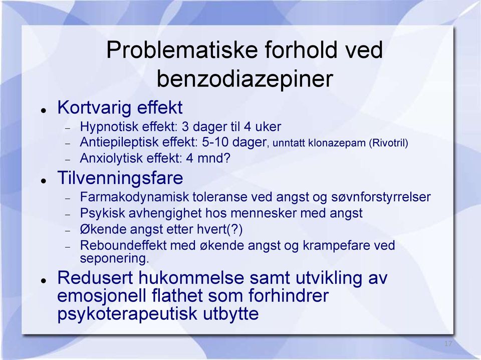 Tilvenningsfare Farmakodynamisk toleranse ved angst og søvnforstyrrelser Psykisk avhengighet hos mennesker med angst Økende