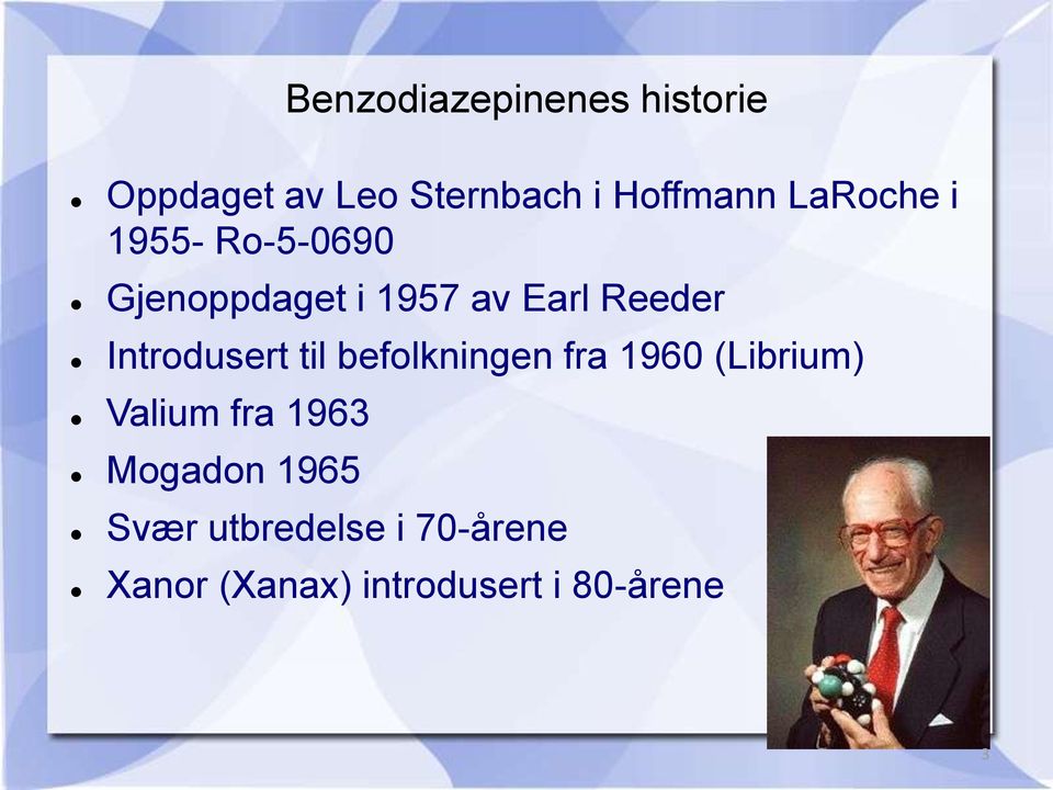 Introdusert til befolkningen fra 1960 (Librium) Valium fra 1963