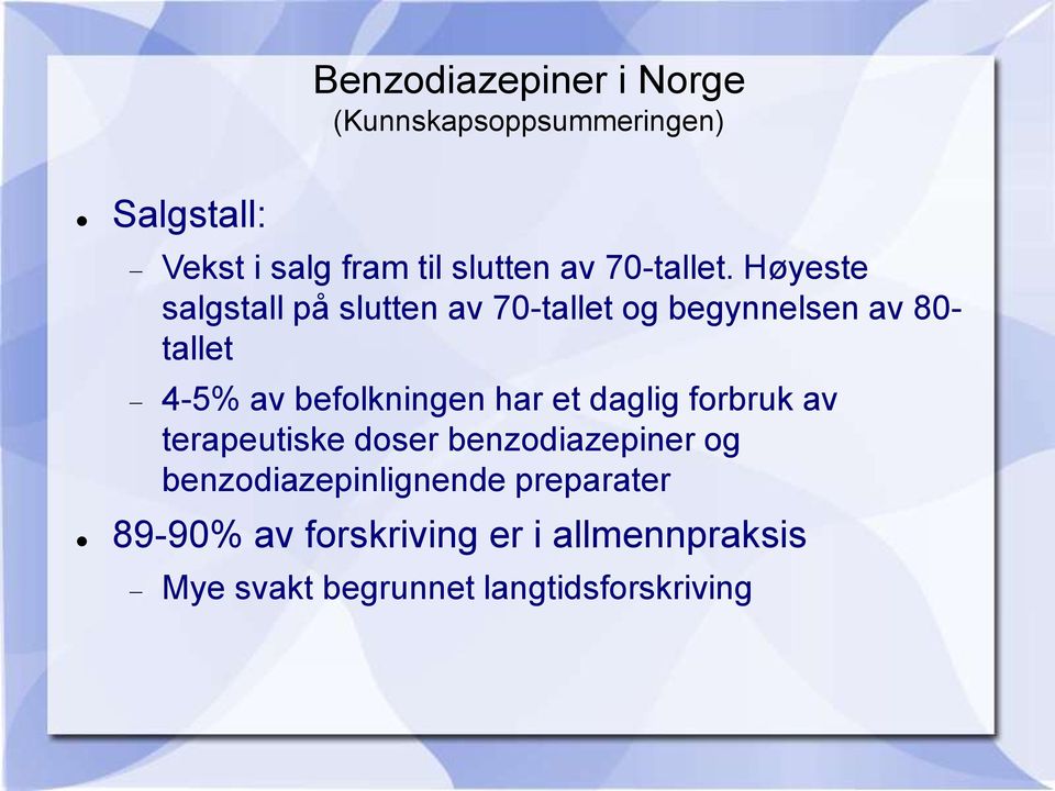 Høyeste salgstall på slutten av 70-tallet og begynnelsen av 80- tallet 4-5% av befolkningen