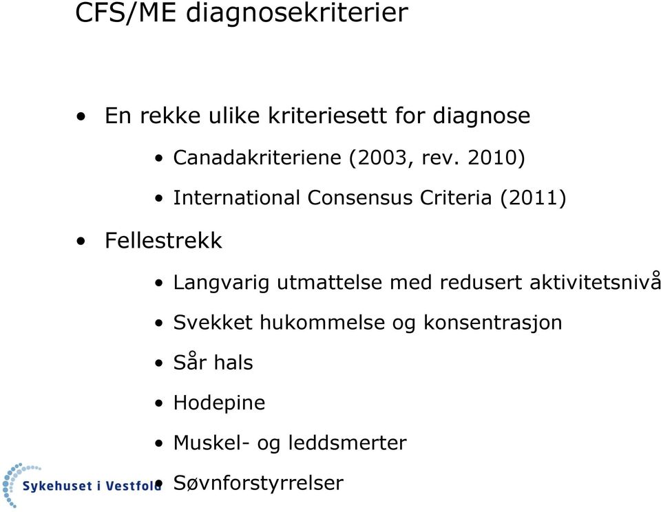 2010) International Consensus Criteria (2011) Langvarig utmattelse med