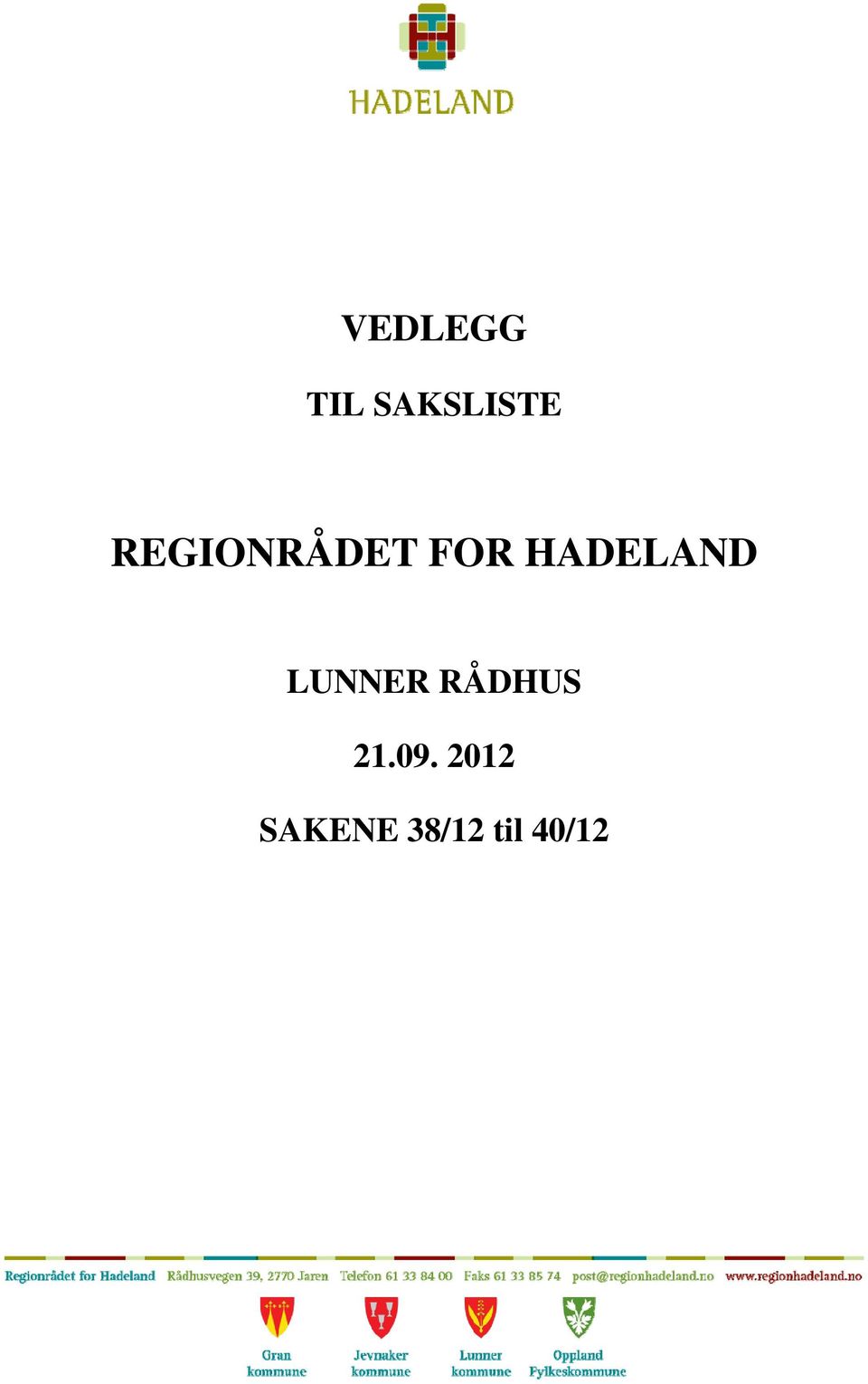 HADELAND LUNNER RÅDHUS