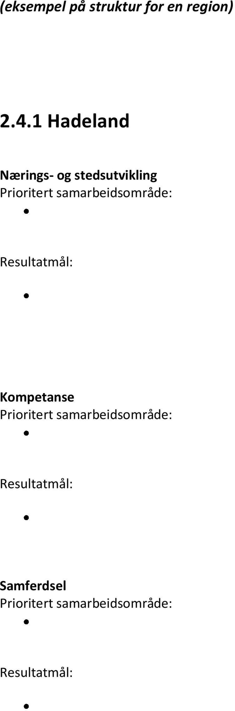 samarbeidsområde: Resultatmål: Kompetanse Prioritert