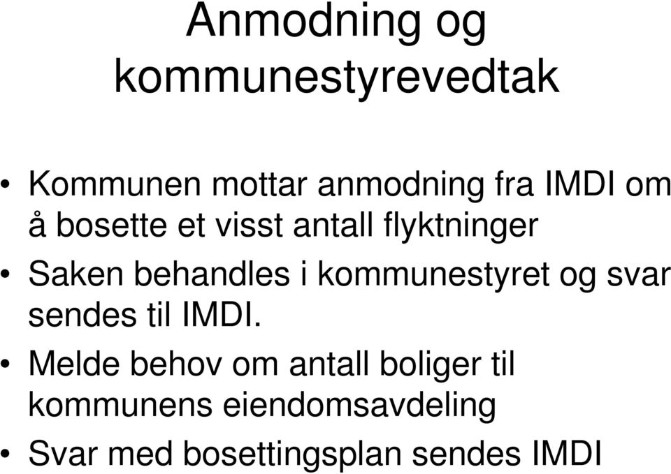 kommunestyret og svar sendes til IMDI.