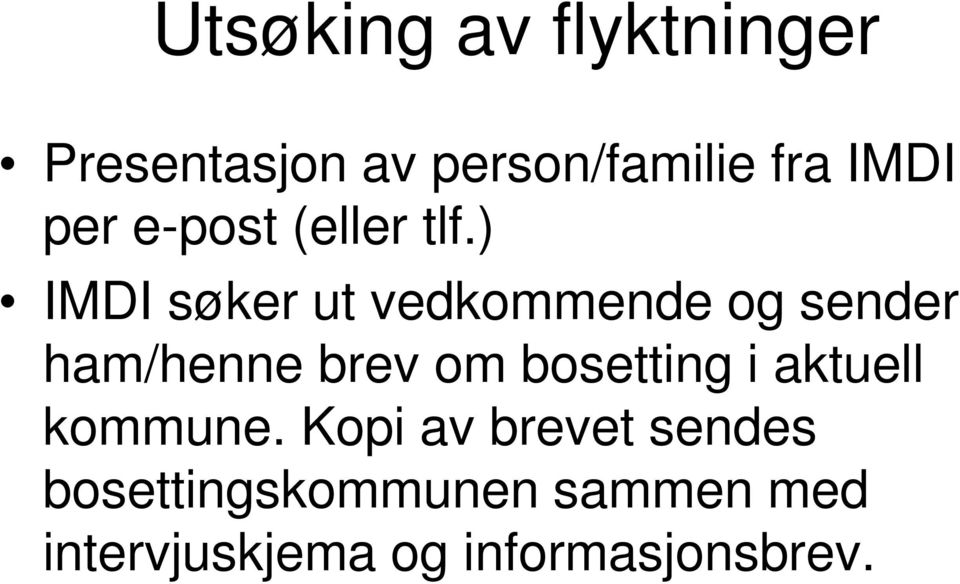 ) IMDI søker ut vedkommende og sender ham/henne brev om