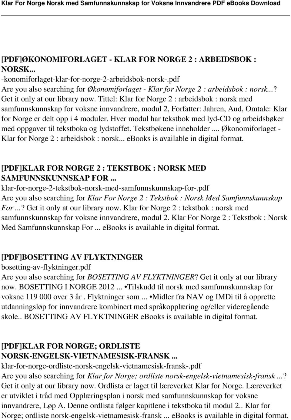 Tittel: Klar for Norge 2 : arbeidsbok : norsk med samfunnskunnskap for voksne innvandrere, modul 2, Forfatter: Jahren, Aud, Omtale: Klar for Norge er delt opp i 4 moduler.