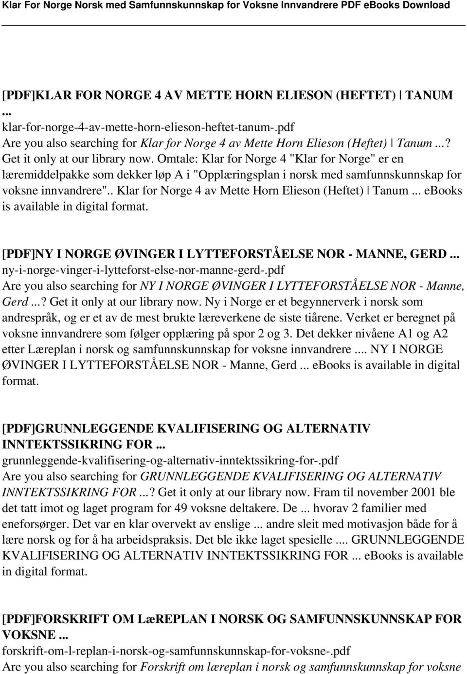 . Klar for Norge 4 av Mette Horn Elieson (Heftet) Tanum... ebooks is available in digital format. [PDF]NY I NORGE ØVINGER I LYTTEFORSTÅELSE NOR - MANNE, GERD.