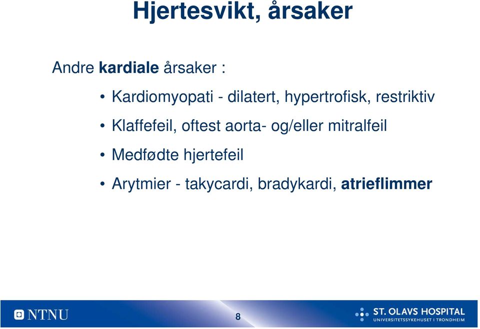 Klaffefeil, oftest aorta- og/eller mitralfeil