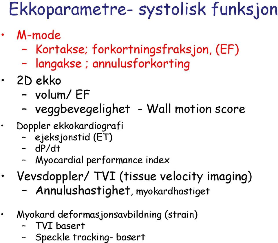 ejeksjonstid (ET) dp/dt Myocardial performance index Vevsdoppler/ TVI (tissue velocity imaging)