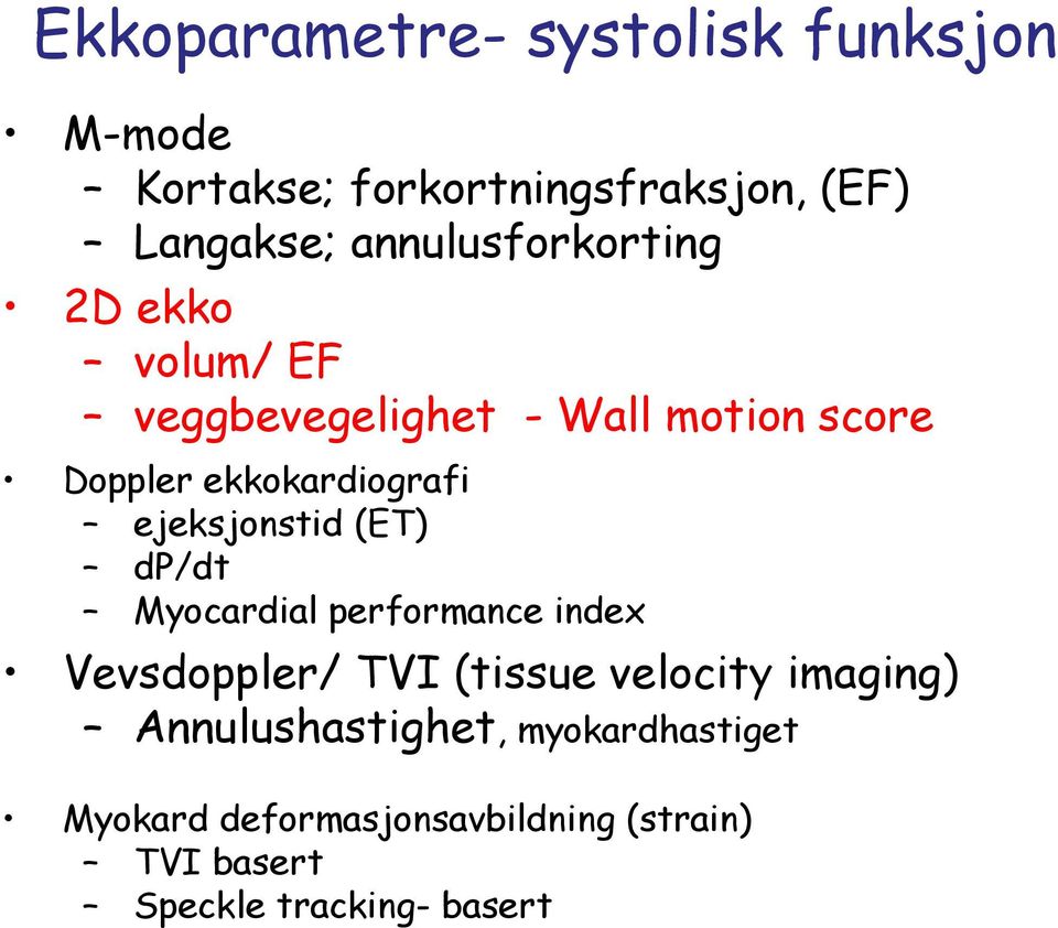 ejeksjonstid (ET) dp/dt Myocardial performance index Vevsdoppler/ TVI (tissue velocity imaging)