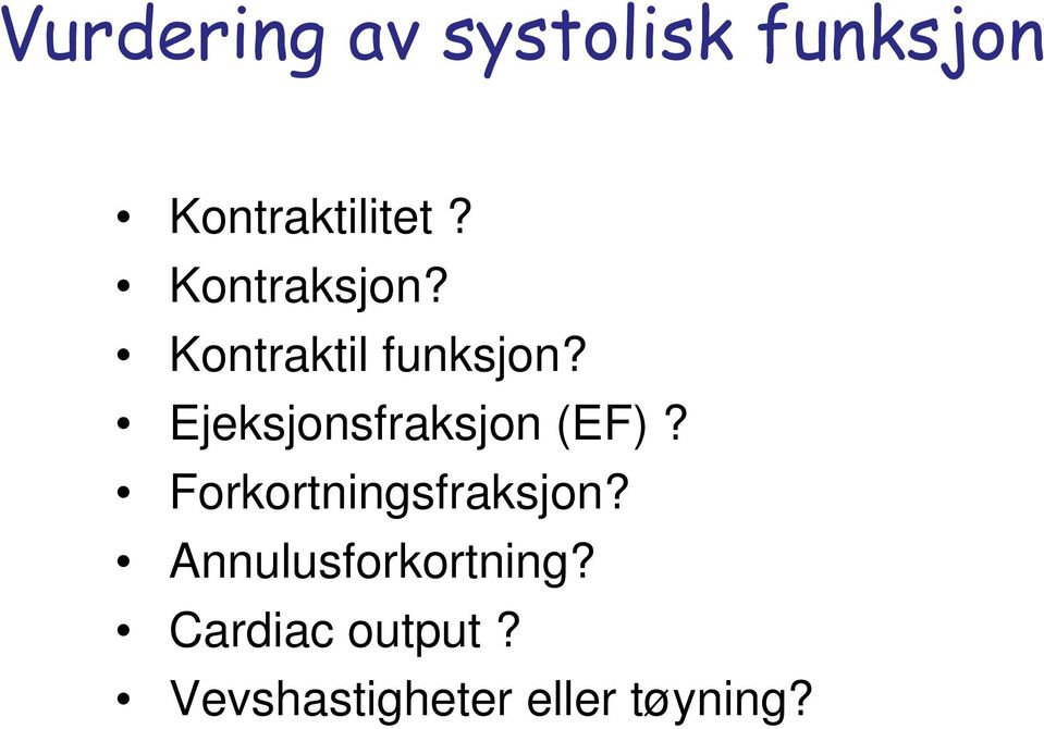 Ejeksjonsfraksjon (EF)? Forkortningsfraksjon?