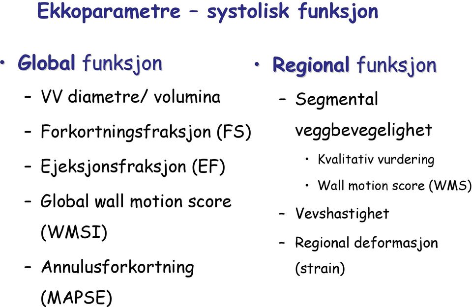 Ejeksjonsfraksjon (EF) Global wall motion score (WMSI) Annulusforkortning