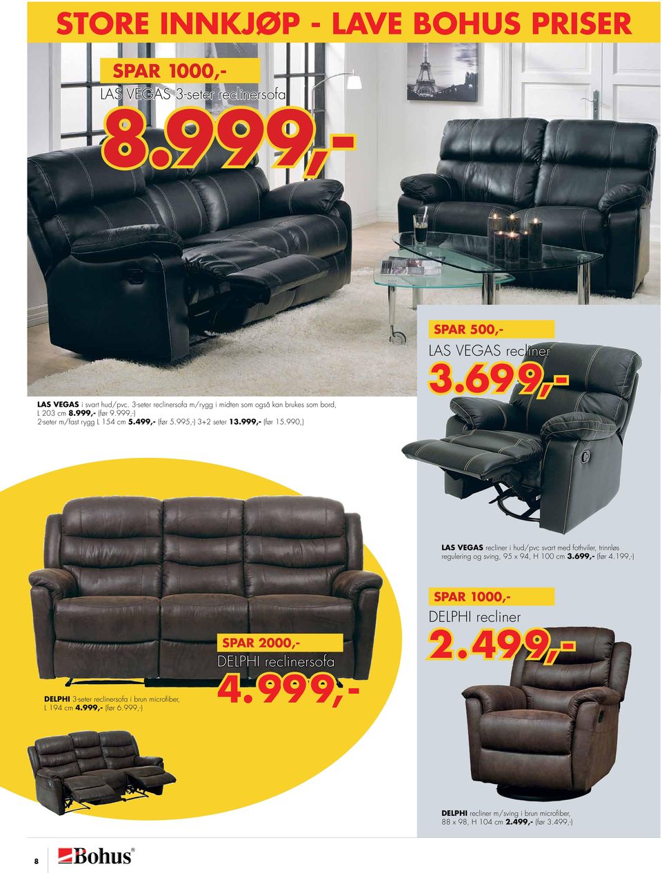 699,- LAS VEGAS recliner i hud/pvc svart med fothviler, trinnløs regulering og sving, 95 x 94, H 100 cm 3.699,- (før 4.