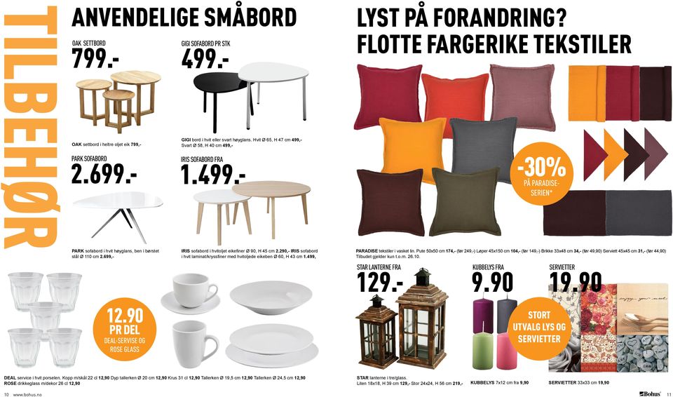 290,- IRIS sofabord i hvit laminat/kryssfiner med hvitoljede eikeben Ø 60, H 43 cm 1.499, LYST PÅ FORANDRING? FLOTTE FARGERIKE TEKSTILER PARADISE tekstiler i vasket lin.