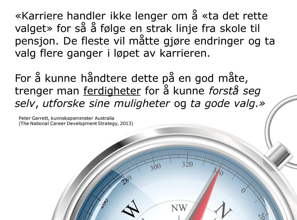 For å kunne håndtere dette på en god måte, trenger man ferdigheter for å kunne forstå seg selv, utforske