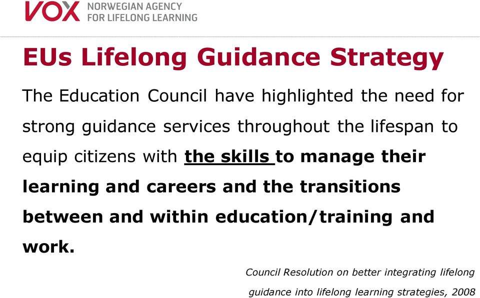 learning and careers and the transitions between and within education/training and work.