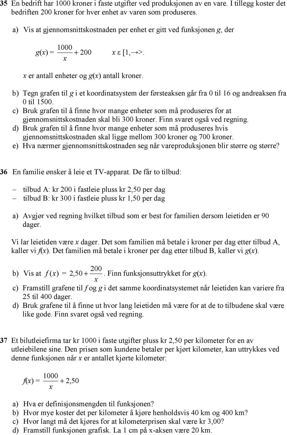 b) Tegn grafen til g i et koordinatsystem der førsteaksen går fra 0 til 16 og andreaksen fra 0 til 1500.