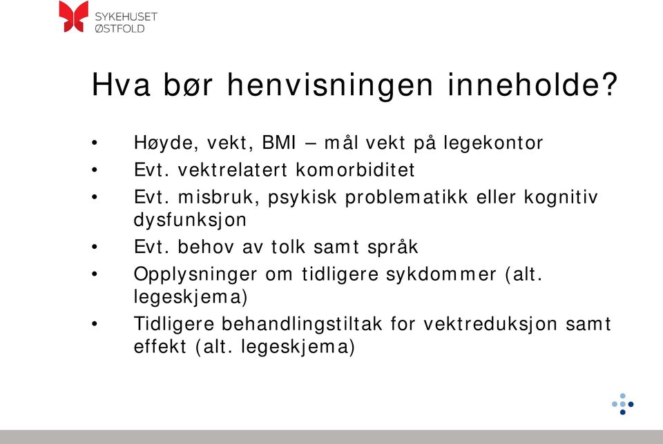 misbruk, psykisk problematikk eller kognitiv dysfunksjon Evt.