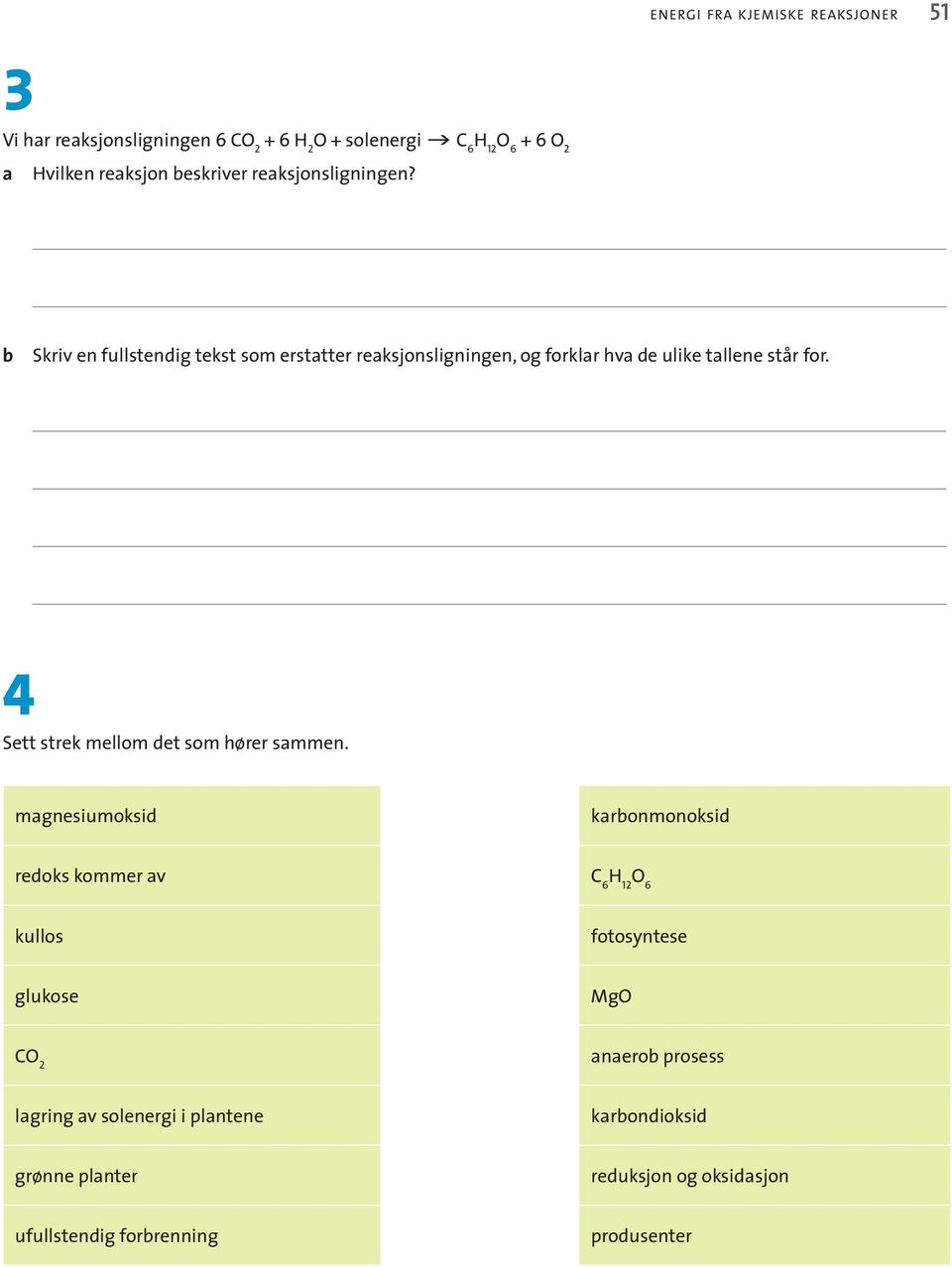 4 Sett strek mellom det som hører sammen.