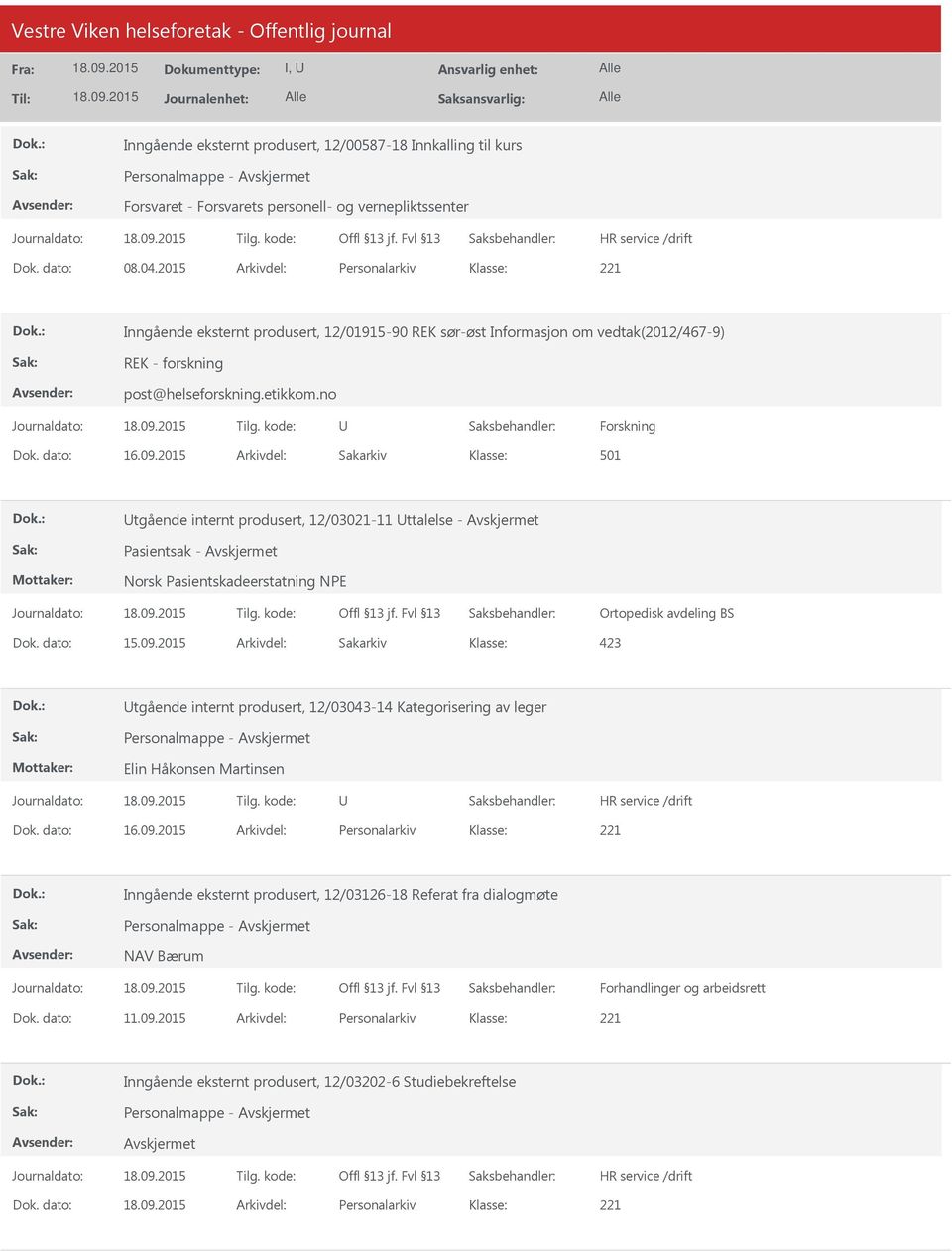 2015 Arkivdel: Sakarkiv 501 tgående internt produsert, 12/03021-11 ttalelse - Pasientsak - Norsk Pasientskadeerstatning NPE Ortopedisk avdeling BS 423 tgående internt produsert, 12/03043-14