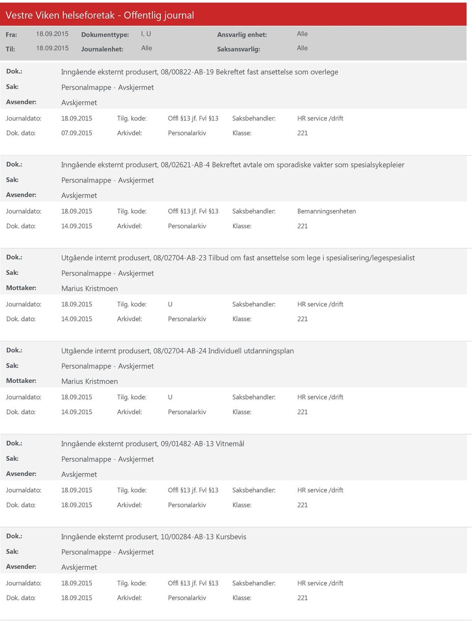 2015 Arkivdel: Personalarkiv tgående internt produsert, 08/02704-AB-23 Tilbud om fast ansettelse som lege i spesialisering/legespesialist Personalmappe - Marius Kristmoen Dok. dato: 14.09.