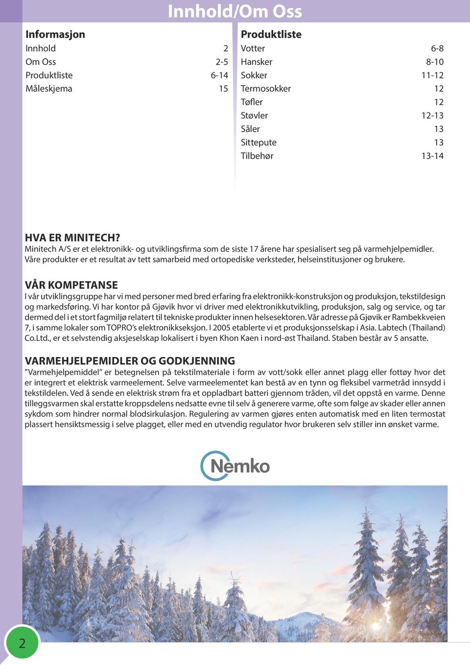 Våre produkter er et resultat av tett samarbeid med ortopediske verksteder, helseinstitusjoner og brukere.