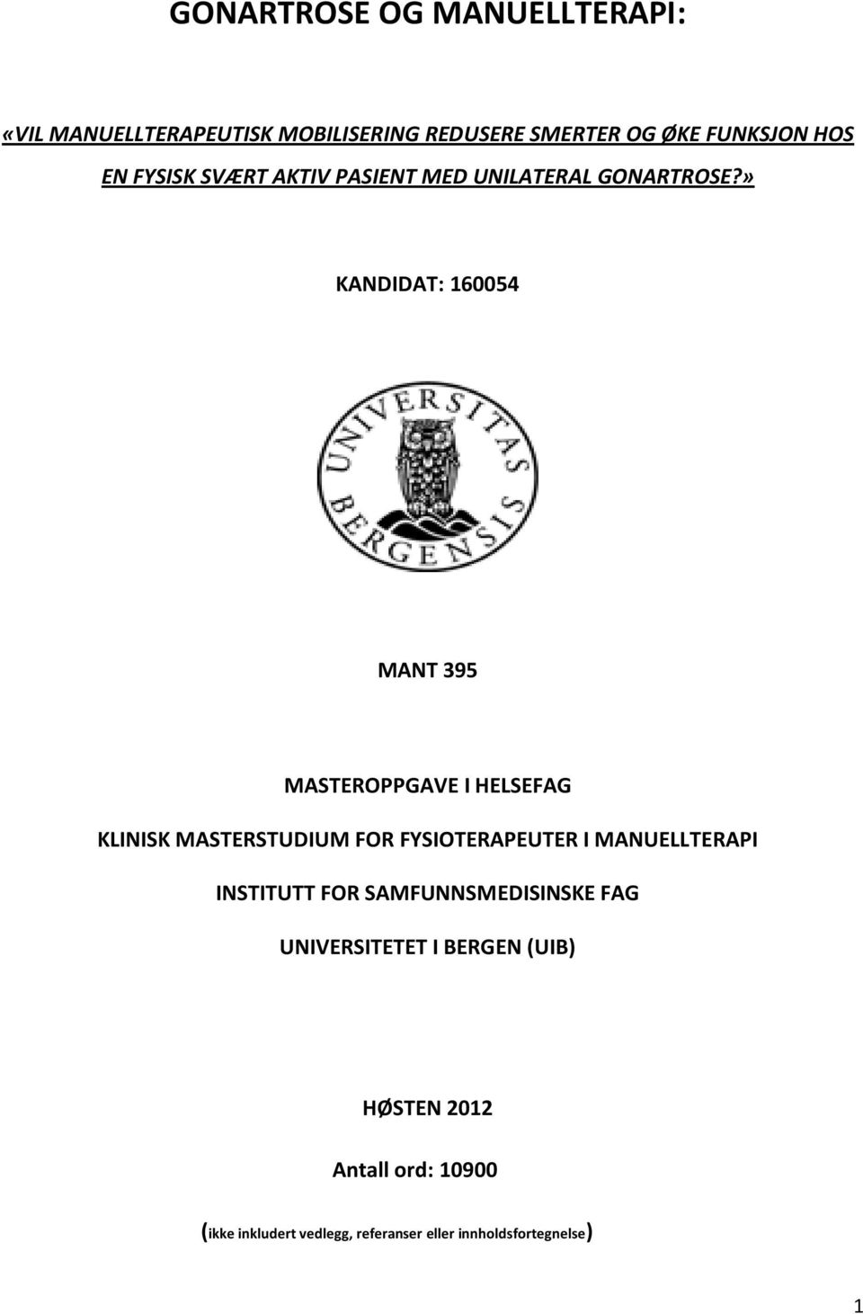 » KANDIDAT: 160054 MANT 395 MASTEROPPGAVE I HELSEFAG KLINISK MASTERSTUDIUM FOR FYSIOTERAPEUTER I