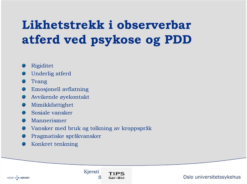 øyekontakt Mimikkfattighet Sosiale vansker Mannerismer Vansker