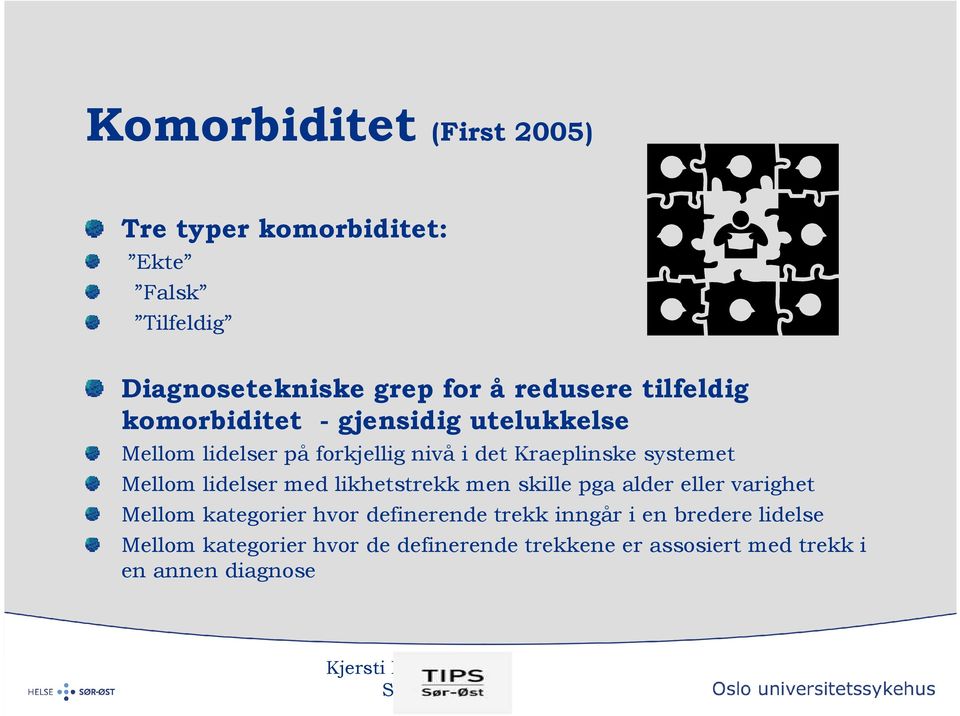 Mellom lidelser med likhetstrekk men skille pga alder eller varighet Mellom kategorier hvor definerende trekk