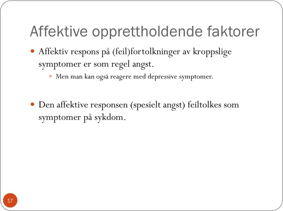 Men man kan også reagere med depressive symptomer.