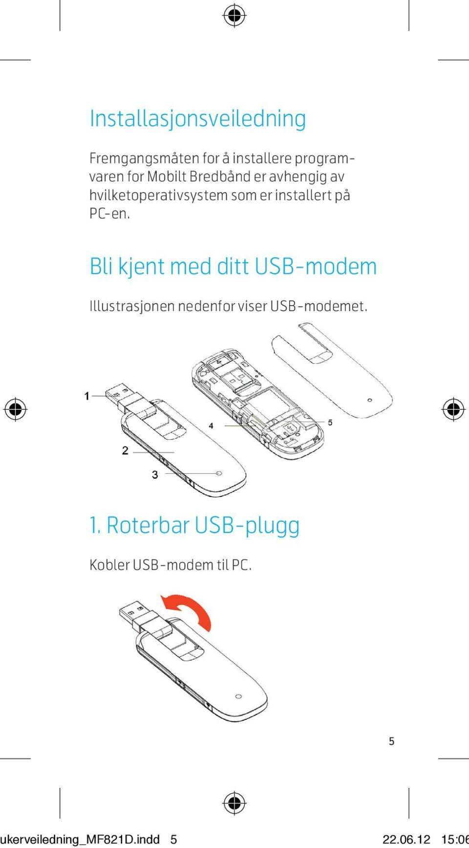 av hvilketoperativsystem som er installert på PC-en.