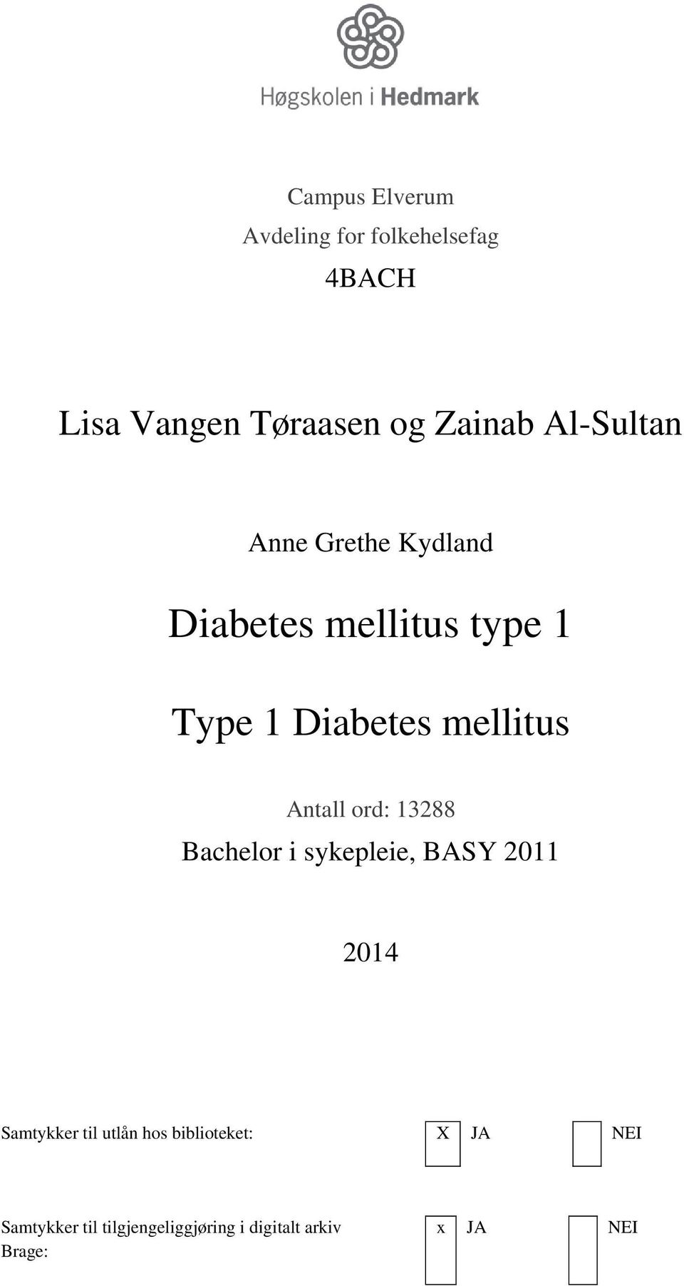 Antall ord: 13288 Bachelor i sykepleie, BASY 2011 2014 Samtykker til utlån hos