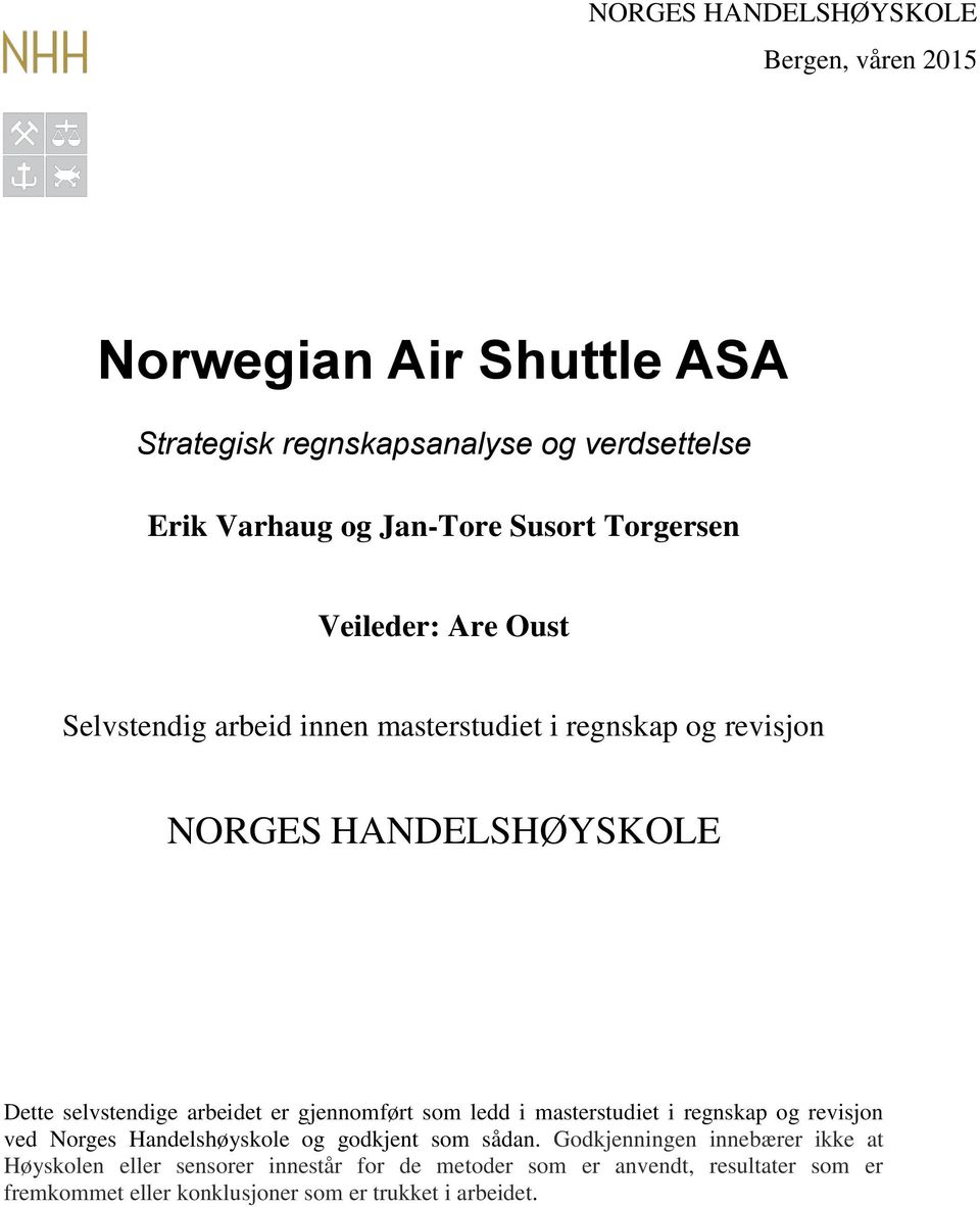 arbeidet er gjennomført som ledd i masterstudiet i regnskap og revisjon ved Norges Handelshøyskole og godkjent som sådan.