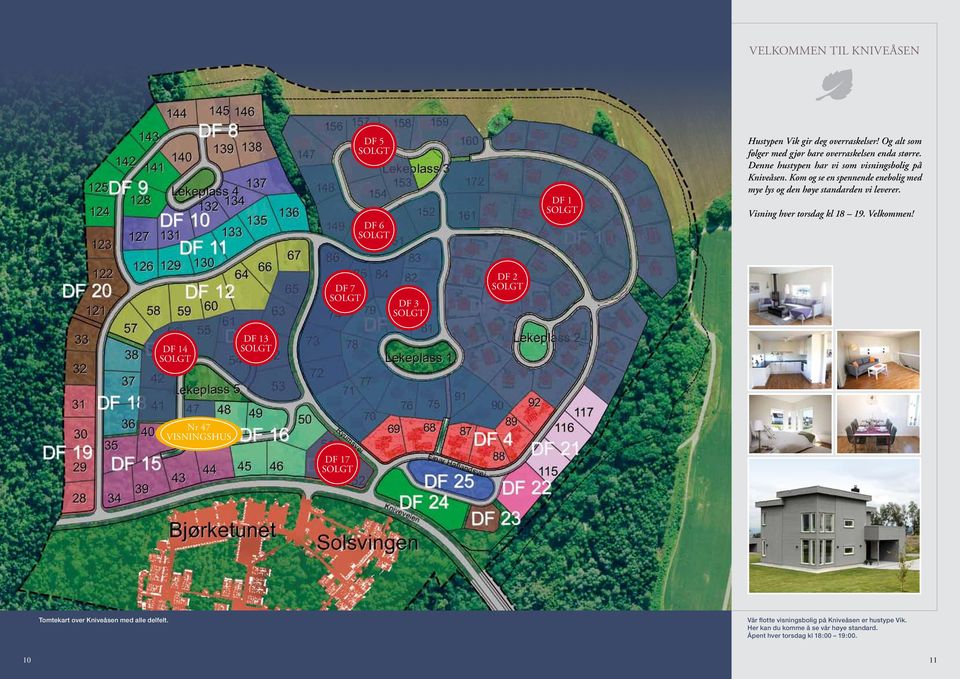 Visning hver torsdag kl 18 19. Velkommen! DF 7 DF 3 DF 2 DF 14 DF 13 Nr 47 visningshus DF 17 Tomtekart over Kniveåsen med alle delfelt.