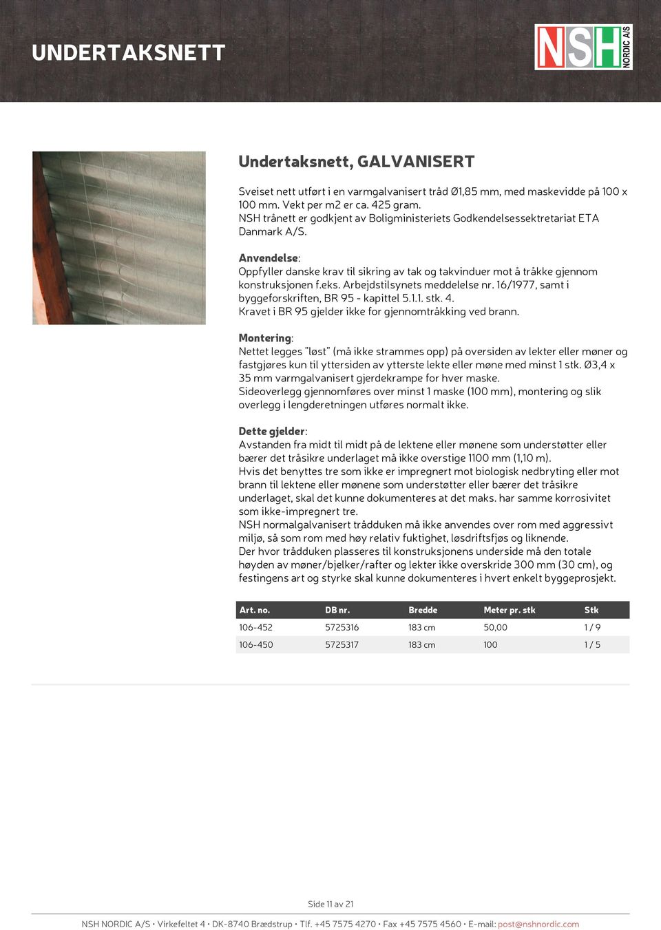 Arbejdstilsynets meddelelse nr. 6/977, samt i byggeforskriften, BR 95 - kapittel 5... stk. 4. Kravet i BR 95 gjelder ikke for gjennomtråkking ved brann.