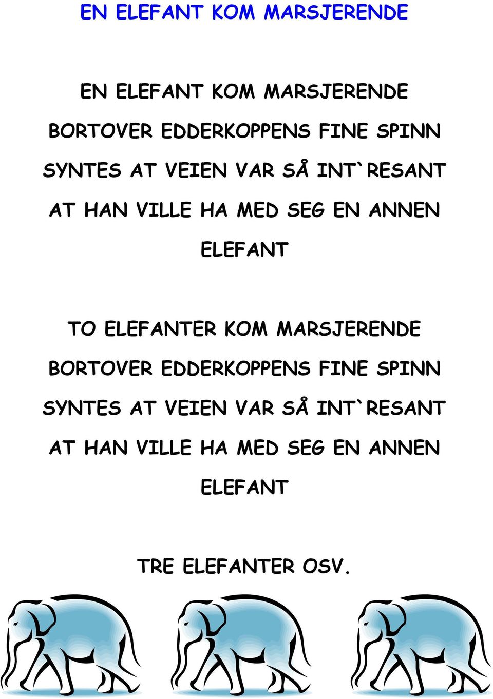 ELEFANT TO ELEFANTER KOM MARSJERENDE BORTOVER EDDERKOPPENS  ELEFANT TRE