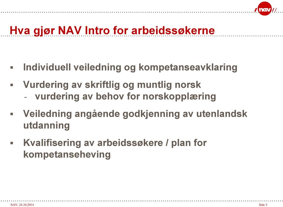 behov for norskopplæring Veiledning angående godkjenning av utenlandsk